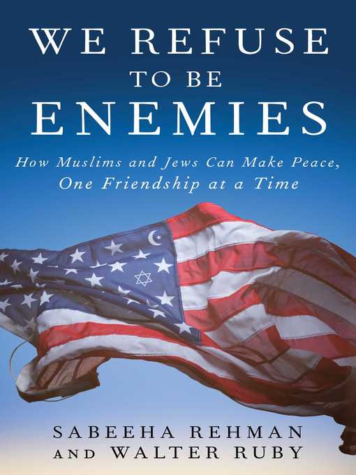 Title details for We Refuse to Be Enemies by Sabeeha Rehman - Available